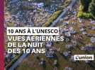 10 ans à l'Unesco. Vues aériennes de la nuit des 10 ans à Champillon