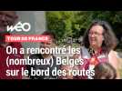Les Belges sont venus en nombre sur le bord des routes !