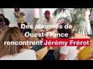 VIDÉO. Des abonnés de Ouest-France rencontrent Jérémy Frérot dans le cadre de Lorient Océans