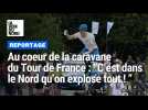 Au coeur de la caravane du Tour de France : 