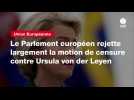 VIDEO. Le Parlement européen rejette largement la motion de censure contre Ursula von der Leyen