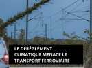 Le dérèglement climatique menace le transport ferroviaire