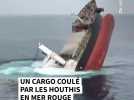 Un cargo coulé par les Houthis en mer Rouge