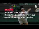 VIDÉO. Wimbledon. Alcaraz - Fritz, Sinner - Djokovic : à quelle heure et sur quelle chaîne voir les demies