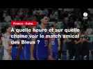 VIDÉO. France - Cuba. À quelle heure et sur quelle chaîne voir le match amical des Bleus ?