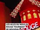 Les ailes du Moulin Rouge tournent de nouveau à Pigalle