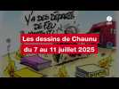 VIDEO. Les dessins de Chaunu du 7 au 11 juillet 2025