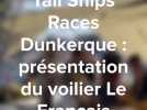 Voiles de Légende à Dunkerque : présentation du voilier le Français