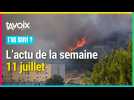 [T'AS SUIVI ?] L'actu de la semaine du 11 juillet
