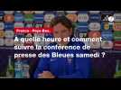 VIDÉO. France - Pays-Bas. À quelle heure et comment suivre la conférence de presse des Bleues samedi ??