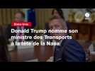 VIDEO. Donald Trump nomme son ministre des Transports à la tête de la Nasa