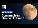 Astronomie : comment bien observer la Lune ?