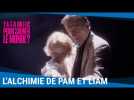 Pam et Liam, une alchimie 