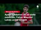 VIDÉO. Mercato FC Nantes. Après validation de sa visite médicale, l'ailier Mayckel Lahdo arrive en prêt