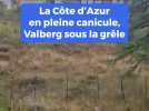 Valberg sous la grêle pendant que la Côte d'Azur est frappée par la canicule