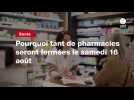 VIDEO. Pourquoi tant de pharmacies seront fermées le samedi 16 août
