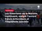 VIDEO. Les traversées de la Manche continuent, malgré l'accord franco-britannique et l'inquiétude suscitée