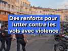 Des renforts pour lutter contre les vols avec violence