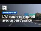 L'autoroute A1 rouvre en avance après plus de 5 semaines de travaux