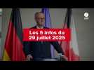 VIDEO. Les 5 infos du 29 juillet 2025