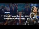 Que dit l'accord de paix signé entre la RDC et le Rwanda ?