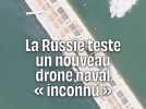 La Russie diffuse les images d'un nouveau drone naval encore « inconnu »