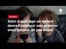 VIDEO. Voici à quel âge un enfant devrait recevoir son premier smartphone, et pas avant