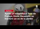 VIDÉO. Cyclisme. Après un magnifique Tour de France, Kévin Vauquelin se fracture un os de la jambe