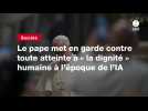 VIDEO. Le pape met en garde contre toute atteinte à « la dignité » humaine à l'époque de l'IA
