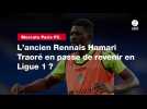 VIDÉO. Mercato Paris FC. L'ancien Rennais Hamari Traoré en passe de revenir en Ligue 1 ?