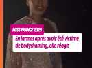 Miss France 2025, en pleurs après des commentaires grossophobes : sa réponse ferme