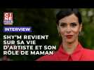 Shy'm nous explique comment elle concilie vie d'artiste et son rôle de maman