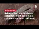 VIDÉO. Salmonelles : du saucisson potentiellement contaminé rappelé dans toute la France