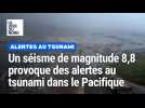 Alertes au tsunami dans tout le Pacifique, après un séisme de magnitude 8,8
