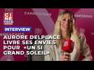 Aurore Delplace livre ses envies pour son personnage dans 