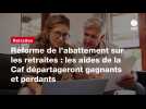 VIDÉO. Réforme de l'abattement sur les retraites : les aides de la Caf départageront gagnants et perdants