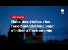 VIDEO. Nuits des étoiles : les recommandations pour s'initier à l'astronomie