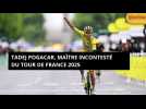 Tadej Pogacar, maître incontesté du Tour de France 2025