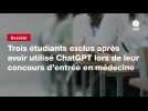 VIDEO. Trois étudiants exclus après avoir utilisé ChatGPT lors de leur concours d'entrée en médecine