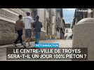 Le centre-ville de Troyes sera-t-il un jour 100% piéton ?
