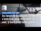 Boulogne-sur-Mer : au large de Boulogne, le SMUR s'entraîne pour intervenir en mer, à bord d'un hélicoptère