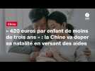 VIDEO. « 420 euros par enfant de moins de trois ans » : la Chine va doper sa natalité en versant des aides