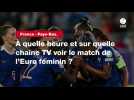 VIDÉO. France - Pays-Bas. À quelle heure et sur quelle chaîne TV voir le match de l'Euro féminin ?