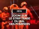 Zoom sur le strip-tease du bal des pompiers