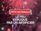 14 juillet : le feu d'artifice expliqué par un artificier