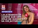 Lola Marois se confie sur son rôle de mère et les sacrifices que cela amène