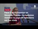 VIDEO. Face à la répression en Géorgie, l'Union européenne menace le pays de sanctions sur les visas