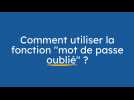 Que faire si j'ai oublié mon mot de passe ?