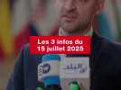 VIDEO. Les 3 infos du 15 juillet 2025
