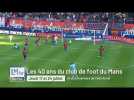[Bande-annonce] Documentaire Les 40 ans du club de foot du Mans de Colin Ancel